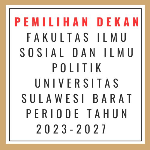 PROSES PENJARINGAN CALON DEKAN FAKULTAS ILMU SOSIAL DAN ILMU POLITIK UNIVERSITAS SULAWESI BARAT PERIODE TAHUN 2023-2027 TELAH DIMULAI